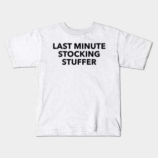 Last Minute Stocking Stuffer Kids T-Shirt